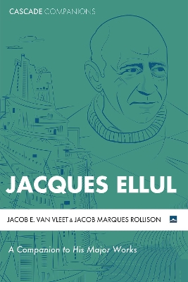 Jacques Ellul by Jacob E Van Vleet