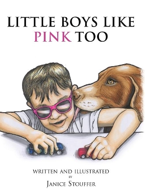 Little Boys Like Pink Too by Janice Stouffer