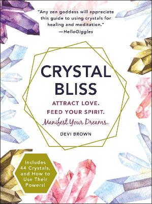 Crystal Bliss: Attract Love. Feed Your Spirit. Manifest Your Dreams. book