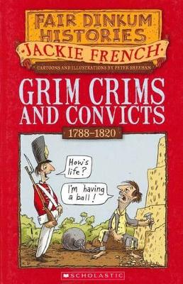 Fair Dinkum Histories: Grim Crims and Convicts book