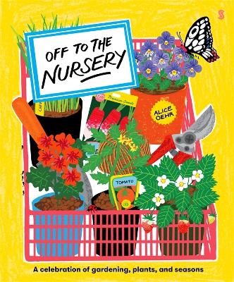 Off to the Nursery: A celebration of gardening, plants and seasons book