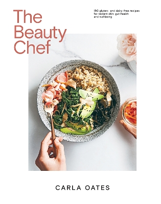 The Beauty Chef: 150 Gluten- and Dairy-Free Recipes for Radiant Skin, Gut Health and Wellbeing book