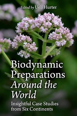 Biodynamic Preparations Around the World: Insightful Case Studies from Six Continents book