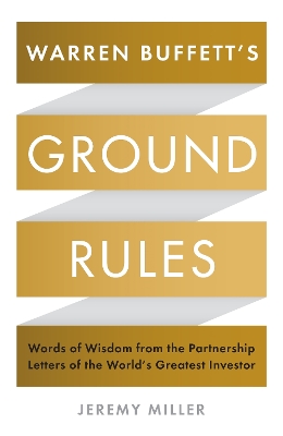 Warren Buffett's Ground Rules: Words of Wisdom from the Partnership Letters of the World's Greatest Investor book