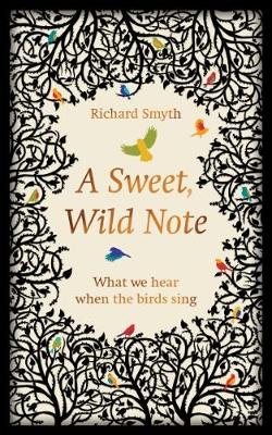 A Sweet, Wild Note by Richard Smyth