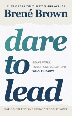 Dare to Lead: Brave Work. Tough Conversations. Whole Hearts. book