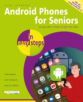 Android Phones for Seniors in easy steps: Illustrated using Android 13 book