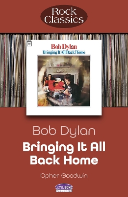 Bob Dylan Bringing It All Back Home: Rock Classics book