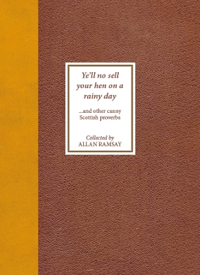 Ye'll No Sell Your Hen on a Rainy Day: and other canny Scottish proverbs book