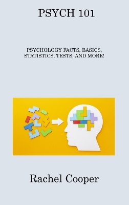 Psych 101: Psychology Facts, Basics, Statistics, Tests, and More! book
