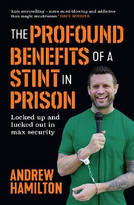 The Profound Benefits of a Stint in Prison: Locked up and lucked out in max security book