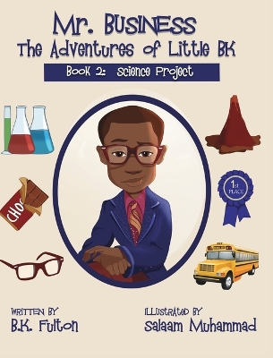 Mr. Business: The Adventures of Little BK: Book 2: The Science Project book