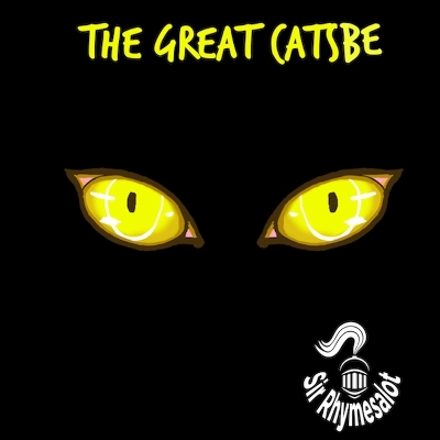 The Great Catsbe: These cats are deep by Sir Rhymesalot