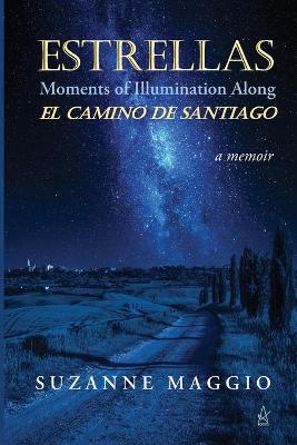 Estrellas: Moments of Illumination Along El Camino de Santiago book