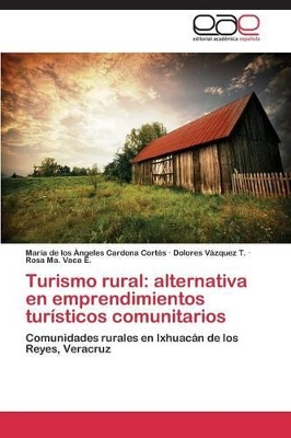 Turismo Rural: Alternativa En Emprendimientos Turisticos Comunitarios book