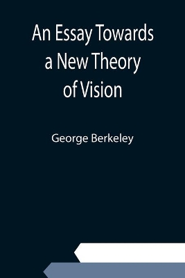 An Essay Towards a New Theory of Vision book