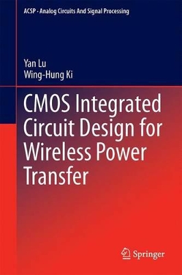 CMOS Integrated Circuit Design for Wireless Power Transfer book