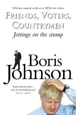 Friends, Voters, Countrymen by Boris Johnson