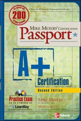 MIKE MEYERS' A+(R) CERTIFICATION PASSPORT, SECOND EDITION by Mike Meyers