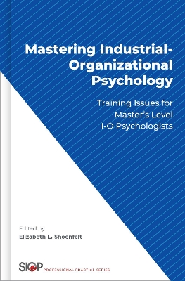 Mastering Industrial-Organizational Psychology: Training Issues for Master's Level I-O Psychologists book