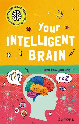 Very Short Introductions to Curious Young Minds: Your Intelligent Brain: and How You Use It book