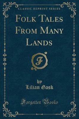 Folk Tales from Many Lands (Classic Reprint) by Lilian Gask