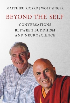 Beyond the Self: Conversations between Buddhism and Neuroscience book