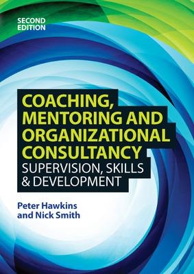 Coaching, Mentoring and Organizational Consultancy: Supervision, Skills and Development book