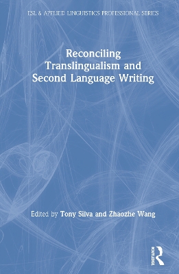 Reconciling Translingualism and Second Language Writing book