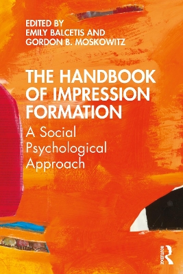 The Handbook of Impression Formation: A Social Psychological Approach by Emily Balcetis