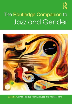 The Routledge Companion to Jazz and Gender by James Reddan