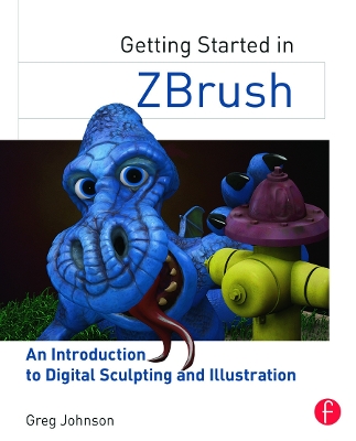 Getting Started in ZBrush by Gregory S. Johnson