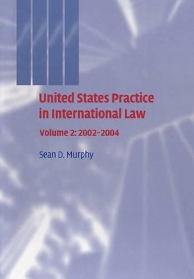 United States Practice in International Law: Volume 2, 2002-2004 book