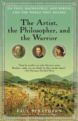 Artist, the Philosopher, and the Warrior by Paul Strathern