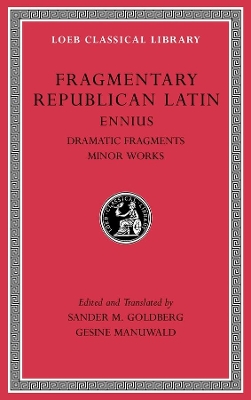 Fragmentary Republican Latin, Volume II: Ennius, Dramatic Fragments. Minor Works book