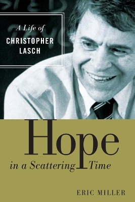 Hope in a Scattering Time: A Life of Christopher Lasch by Eric Miller