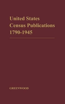 Catalog of United States Census Publications, 1790-1945 book