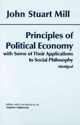 The Principles of Political Economy: With Some of Their Applications to Social Philosophy by John Stuart Mill