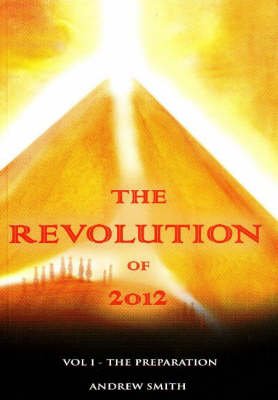 The Revolution of 2012 by Andrew Smith.