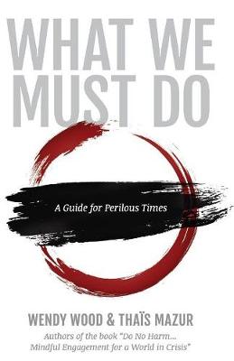 What We Must Do: A Guide for Perilous Times book
