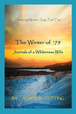 The Winter of '79: Journals of a Wilderness Wife book