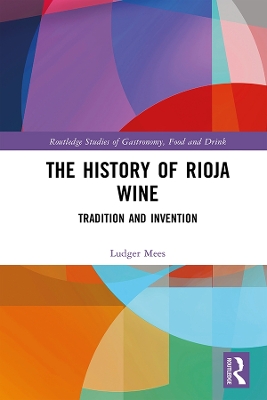 The History of Rioja Wine: Tradition and Invention book