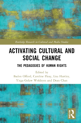 Activating Cultural and Social Change: The Pedagogies of Human Rights by Baden Offord