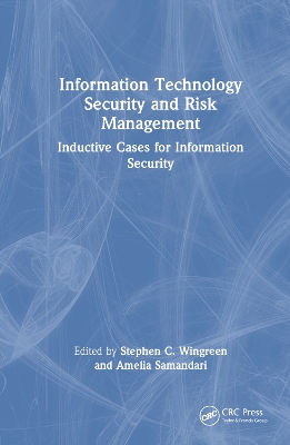 Information Technology Security and Risk Management: Inductive Cases for Information Security book