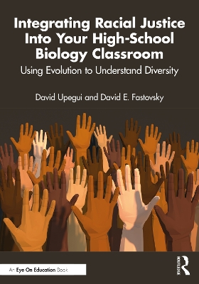 Integrating Racial Justice Into Your High-School Biology Classroom: Using Evolution to Understand Diversity book