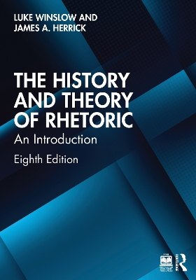 The History and Theory of Rhetoric: An Introduction by James A. Herrick