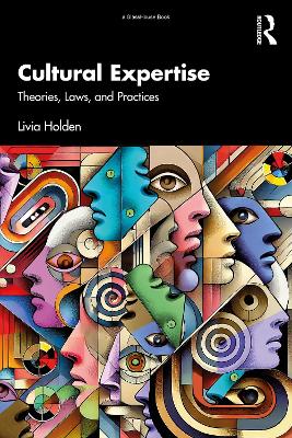 Cultural Expertise: Theories, Laws, and Practices by Livia Holden