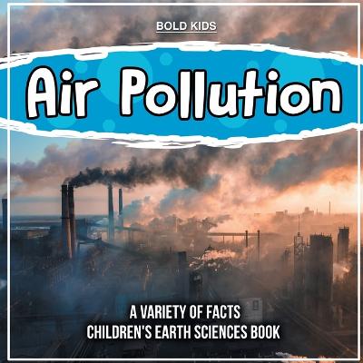 Air Pollution Learning More About It Children's Earth Sciences Book book