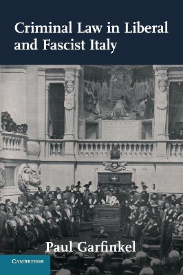 Criminal Law in Liberal and Fascist Italy book