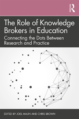 The Role of Knowledge Brokers in Education: Connecting the Dots Between Research and Practice book